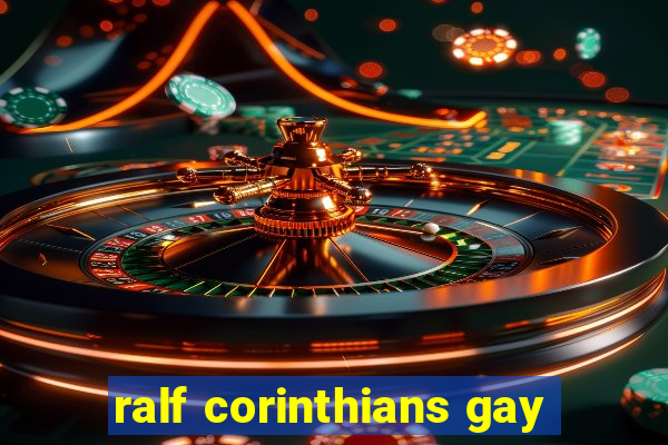 ralf corinthians gay